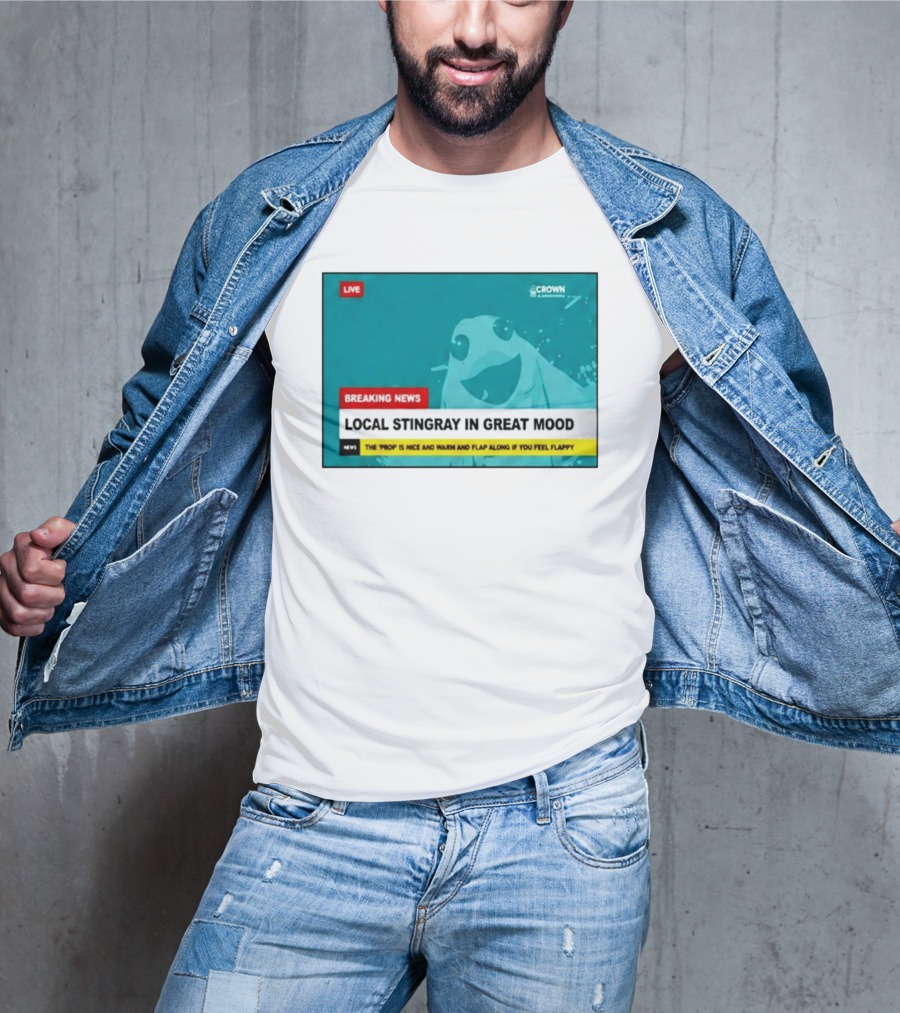 Crown & Anchor Breaking News Local Stingray In Great Mood Flap Along If You Feel Flappy T-Shirt