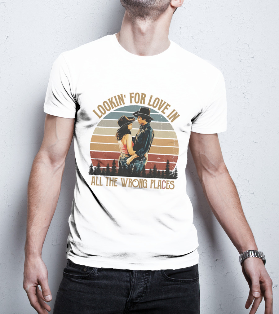 Lookin' For Love In All The Wrong Places Urban Cowboy Romance T-Shirt