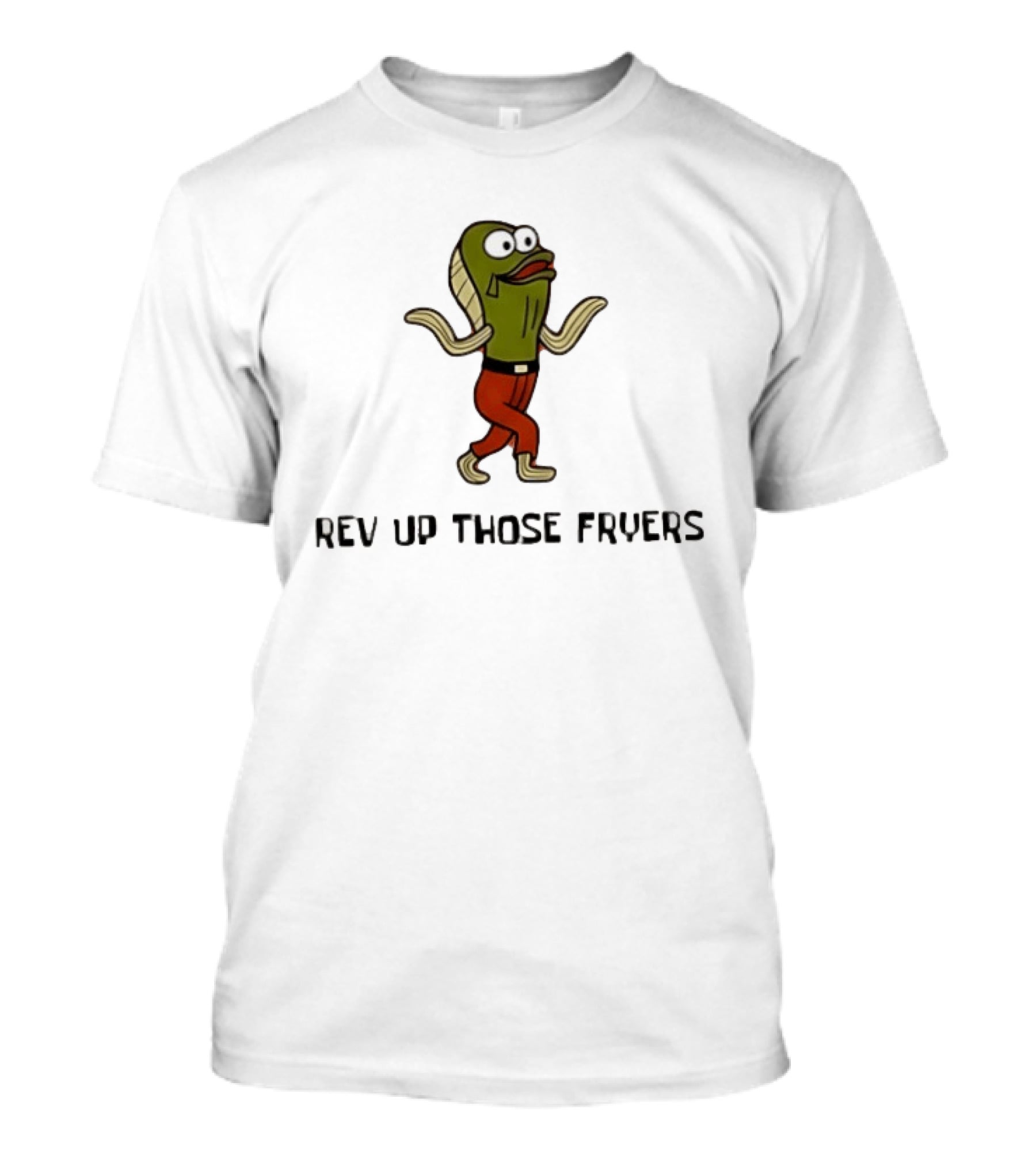 Rev Up Those Fryers Walking Fish Character Meme T-Shirt