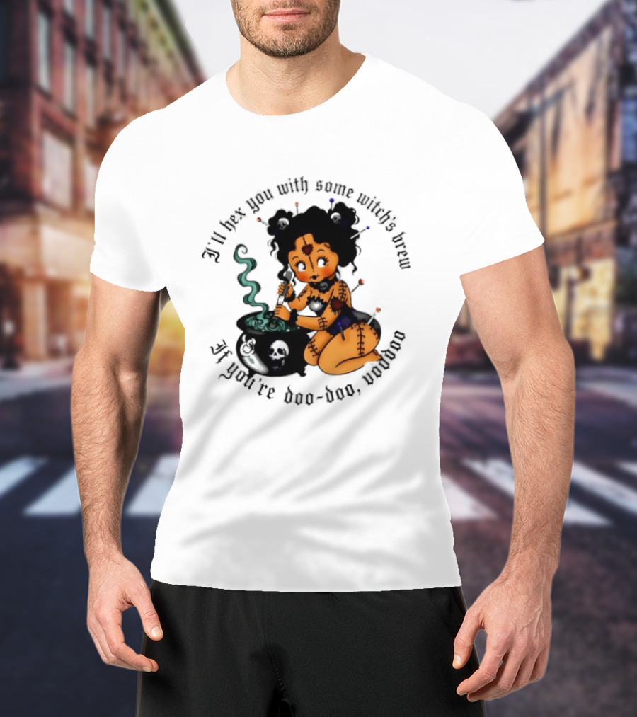 I'll Hex You With Some Witch's Brew If You're Boo Boo Baby T-Shirt