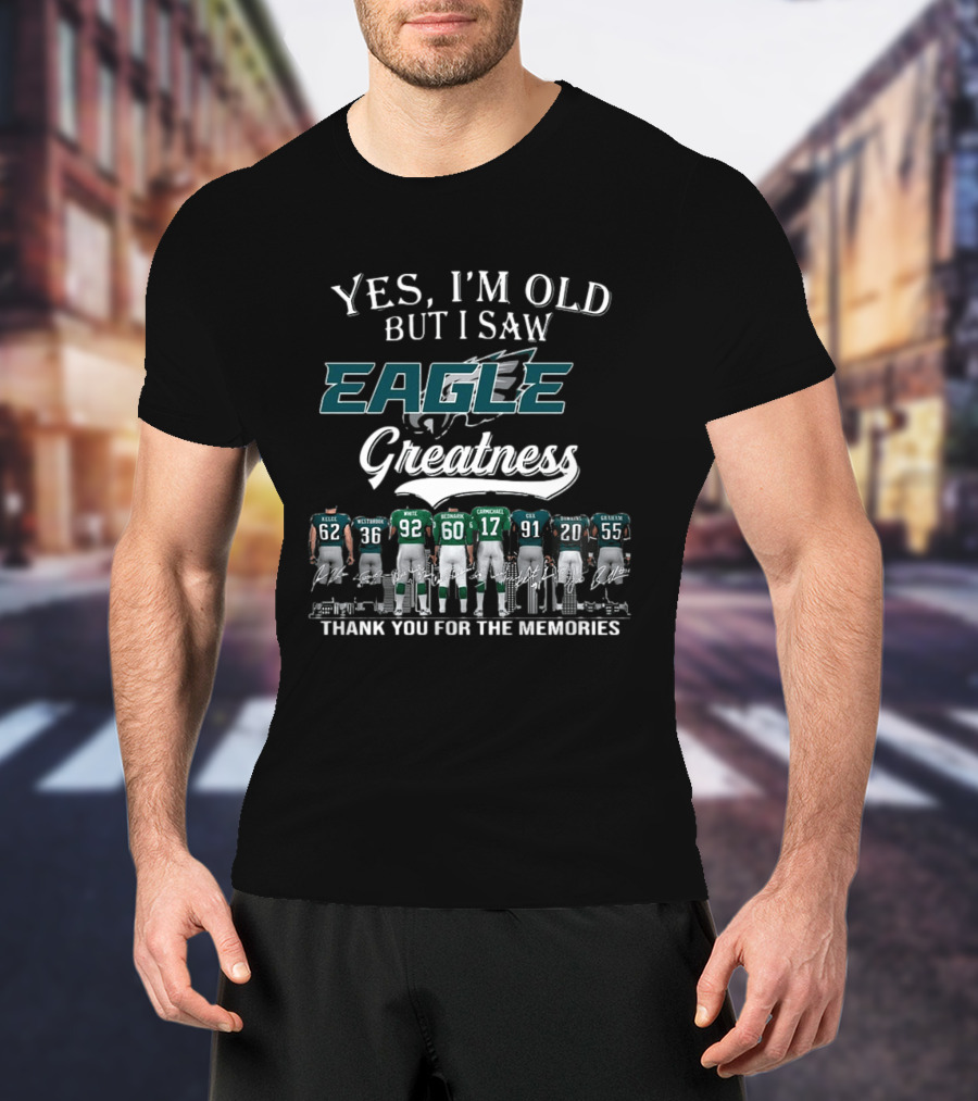 Yes I'm Old But I Saw Eagle Greatness Thank You For The Memories T-Shirt