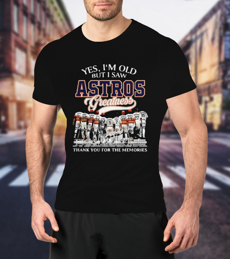 Yes I'm Old But I Saw Astros Greatness Baseball Legends Thank You For The Memories T-Shirt