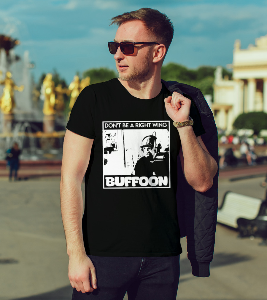 Don't Be A Right Wing Buffoon Headphones Microphone Frame T-Shirt