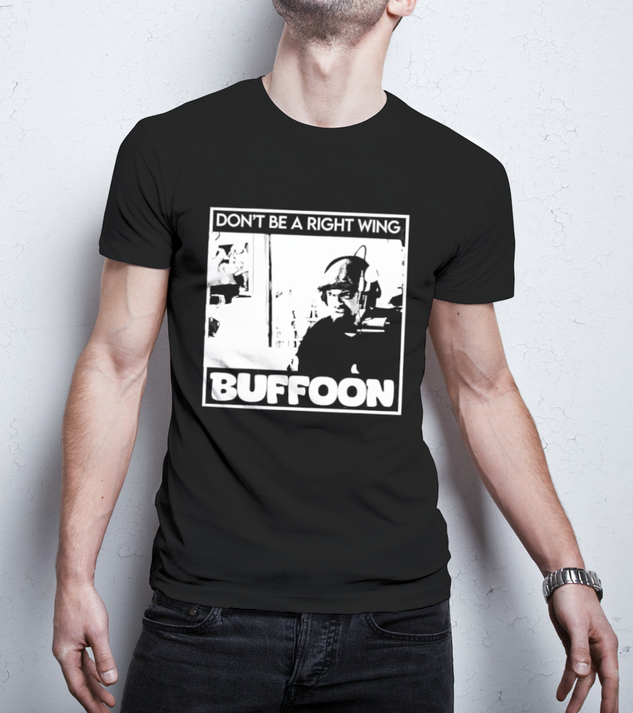 Don't Be A Right Wing Buffoon Headphones Microphone Frame T-Shirt
