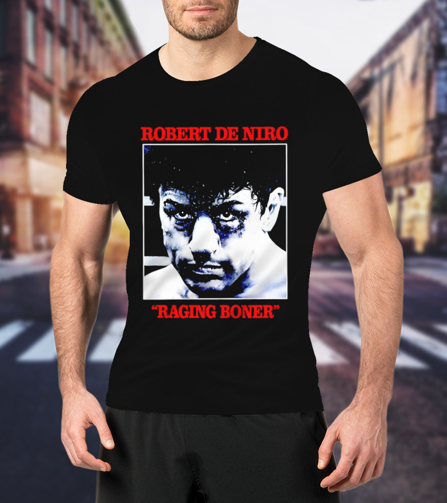 Robert De Niro Raging Boner T-Shirt