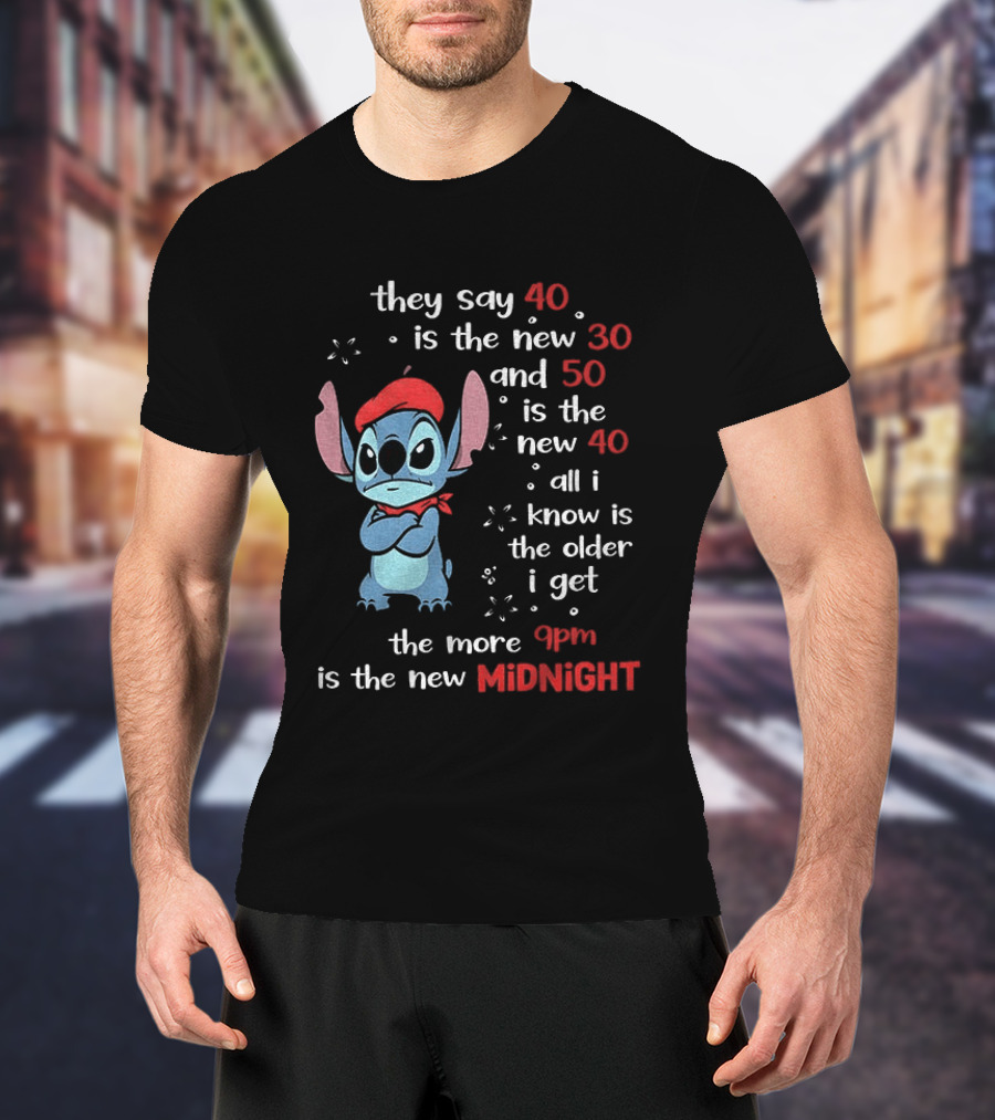 They Say 40 Is The New 30 Stitch 9PM Is The New Midnight T-Shirt