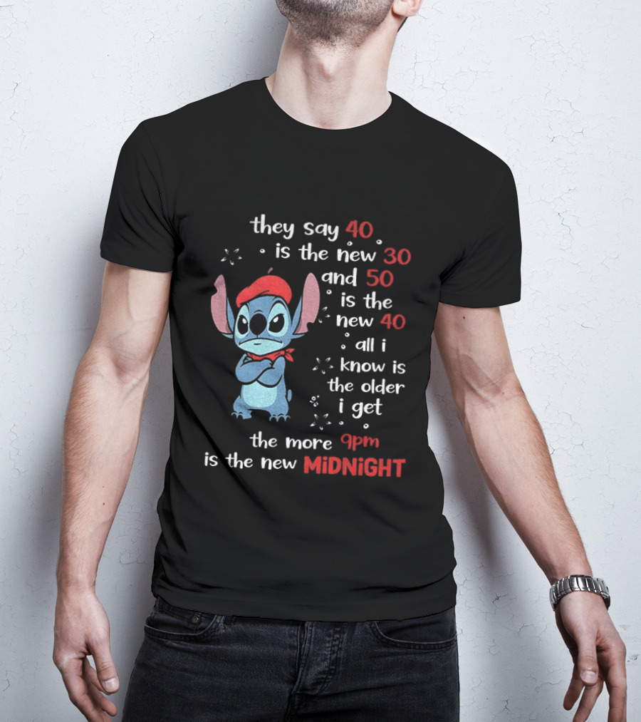 They Say 40 Is The New 30 Stitch 9PM Is The New Midnight T-Shirt