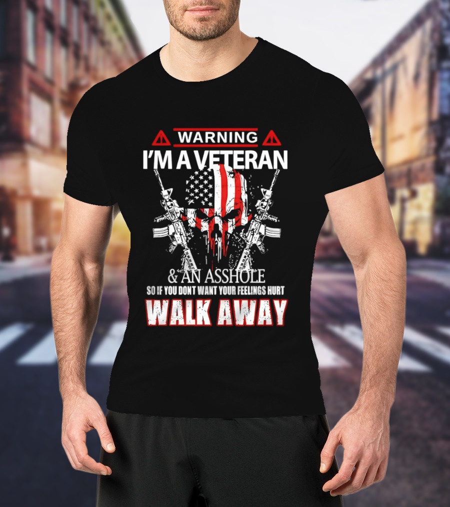 Warning I'm A Veteran And An Asshole Walk Away Skull USA Flag Rifles T-Shirt