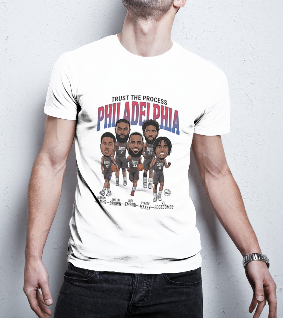 Trust The Process Philadelphia LeBron James Joel Embiid Tyrese Maxey Jaylen Brown VJ Edgecombe Caricature T-Shirt