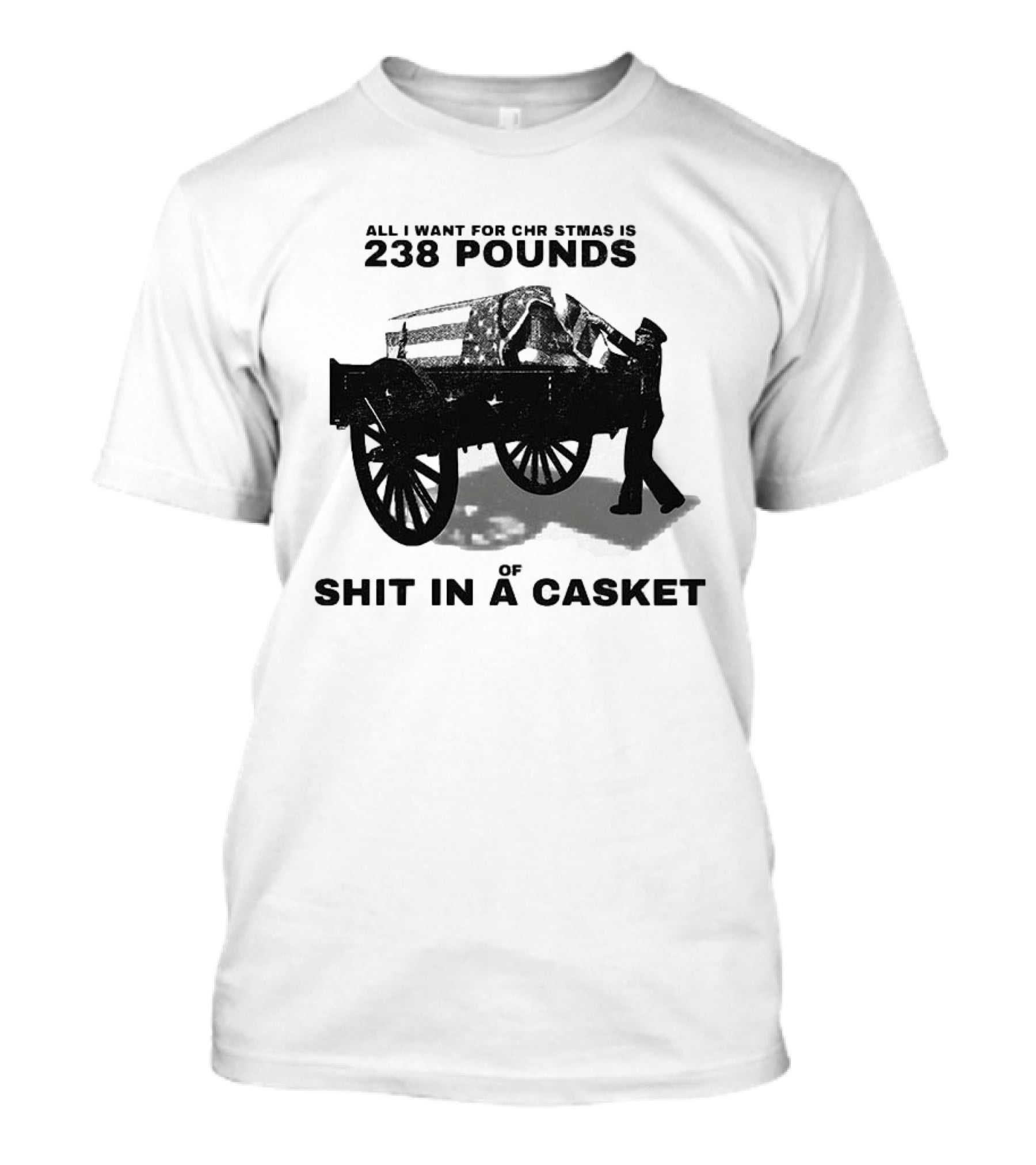 Military Wagon All I Want For Christmas Is 238 Pounds Of Shit In A Casket T-Shirt