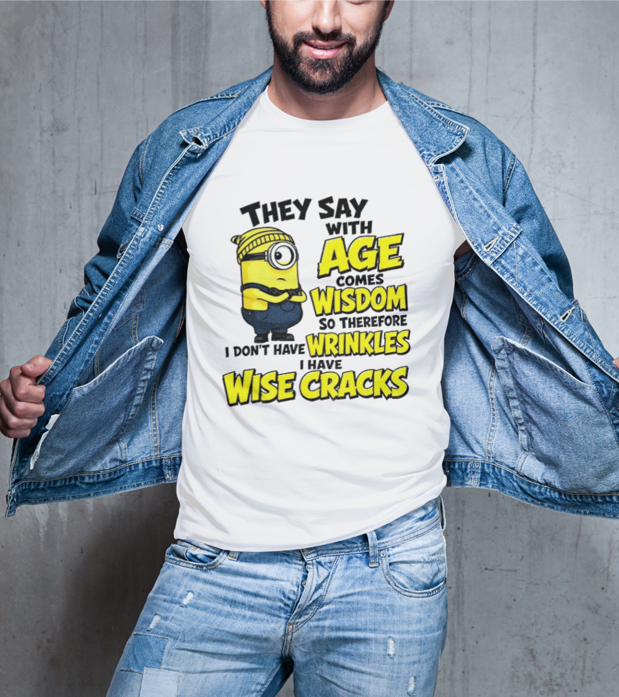 Minion They Say With Age Comes Wisdom I Don't Have Wrinkles I Have Wise Cracks T-Shirt