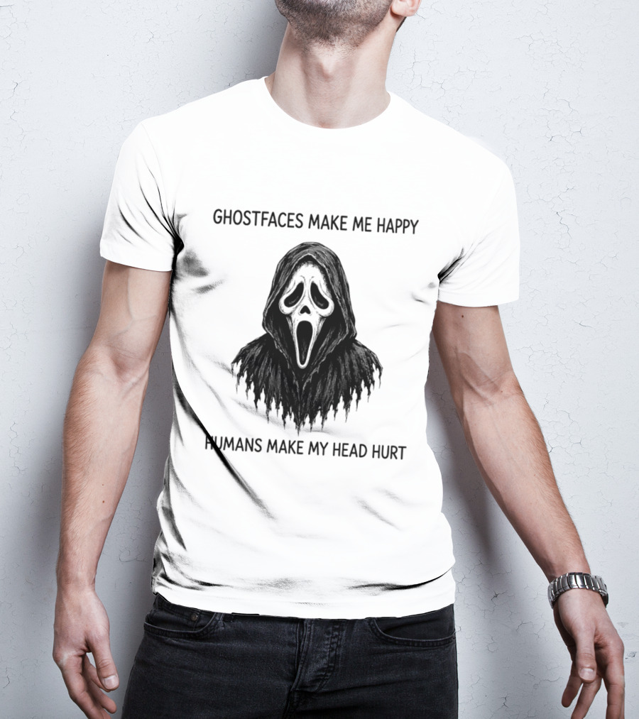 Ghostfaces Make Me Happy Humans Make My Head Hurt Scream T-Shirt