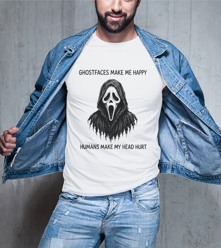 Ghostfaces Make Me Happy Humans Make My Head Hurt Scream T-Shirt