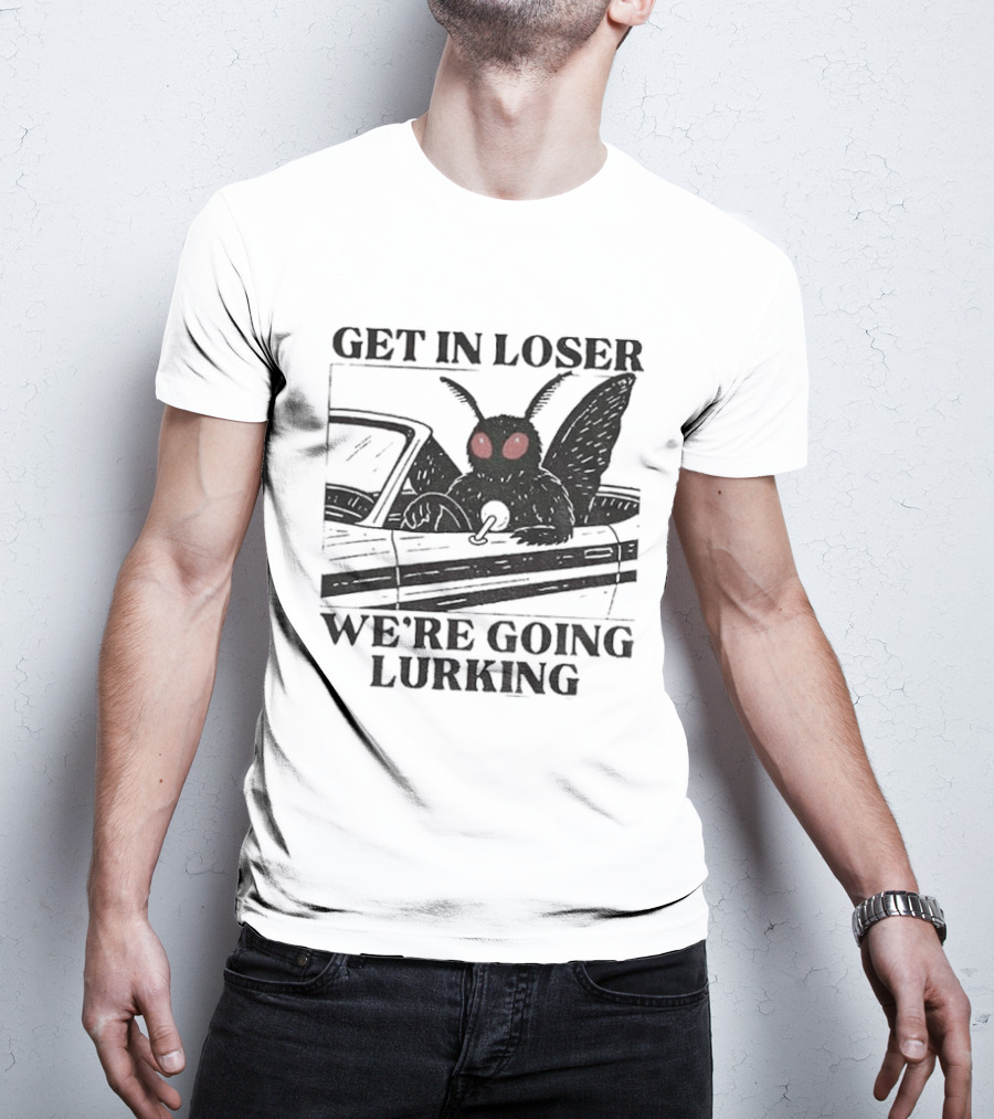 Get In Loser Mothman Car Meme We're Going Lurking Cryptid Humor T-Shirt