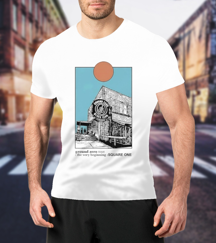 Ground Zero Blues Club Clarksdale The Very Beginning Square One Brick Building Sun Line T-Shirt