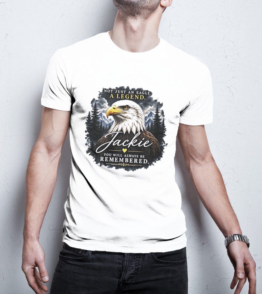 Not Just An Eagle A Legend Jackie You Will Always Be Remembered Pine Forest Mountains T-Shirt