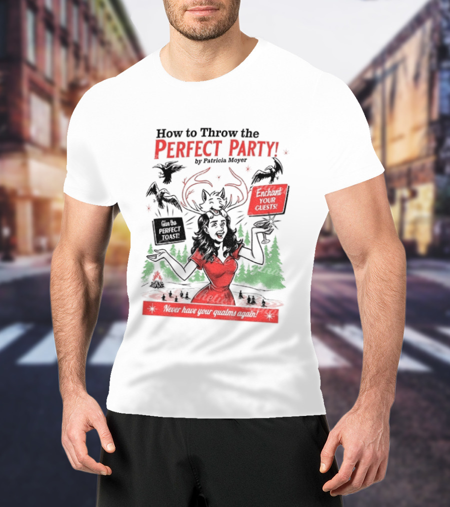 How To Throw The Perfect Party Patricia Widow's Bay Horror Eventual Victim Planning Season Your Guestroom T-Shirt