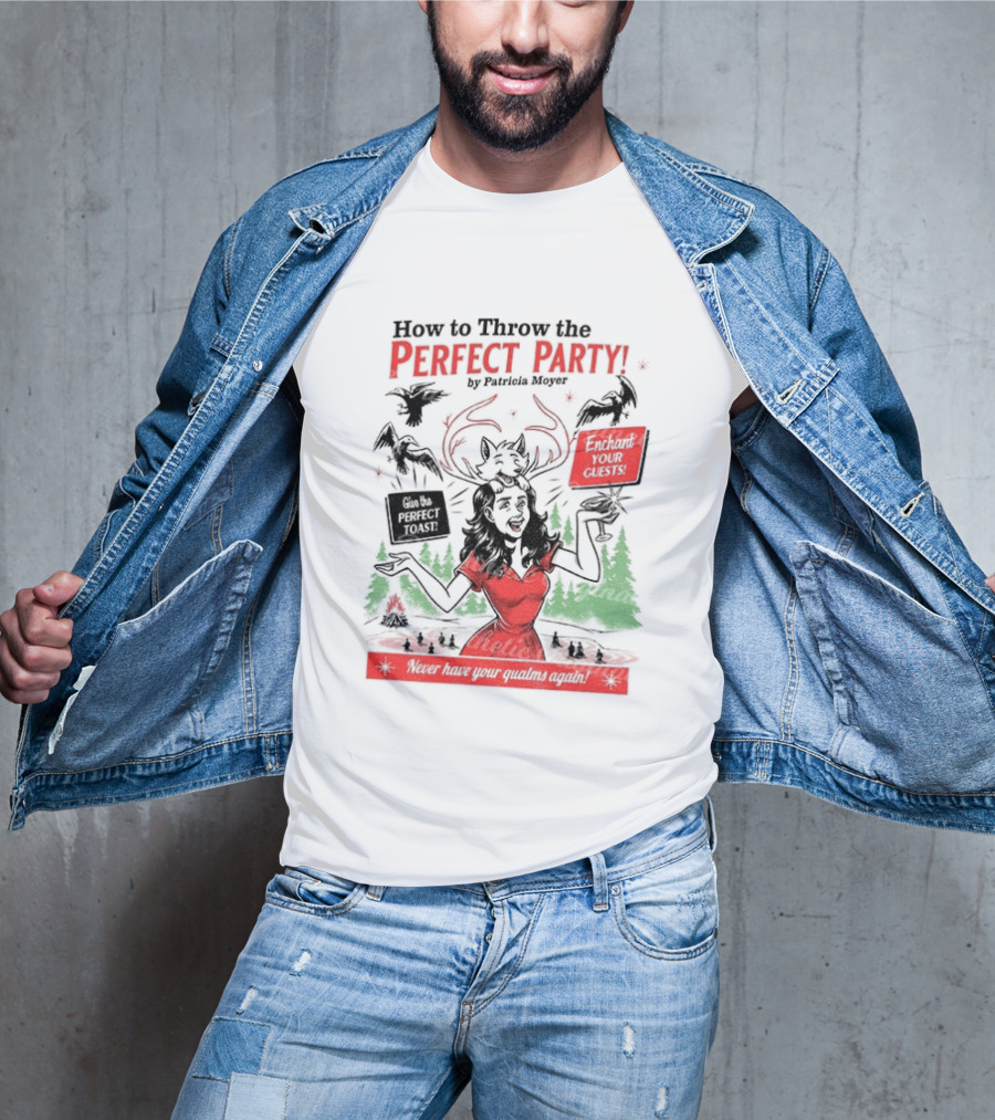 How To Throw The Perfect Party Patricia Widow's Bay Horror Eventual Victim Planning Season Your Guestroom T-Shirt