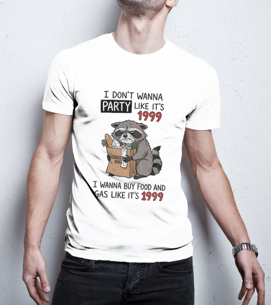 Raccoon Angry Shopping Grocery Bag I Wanna Buy Food And Gas Like It's 1999 T-Shirt