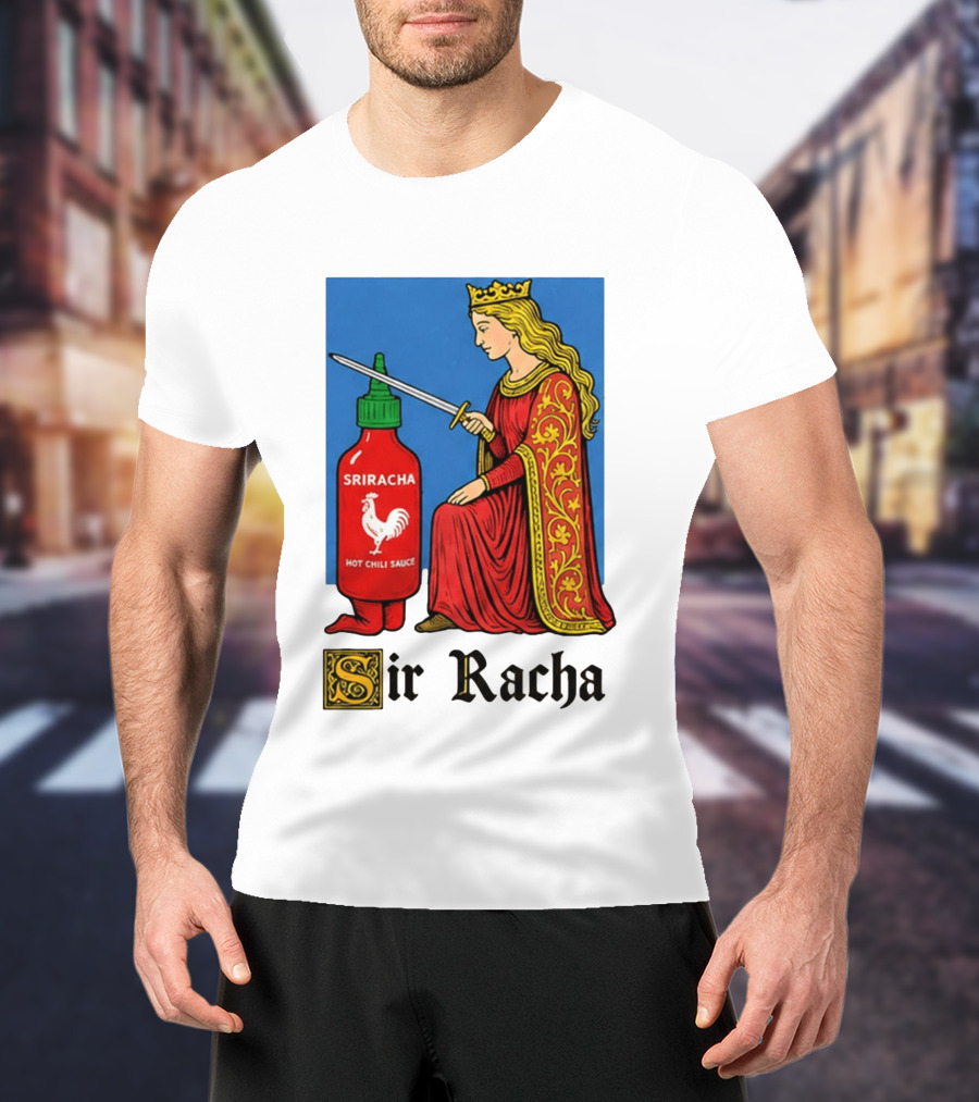 Sir Racha Sriracha Hot Chili Sauce Royalty Knight Royals T-Shirt