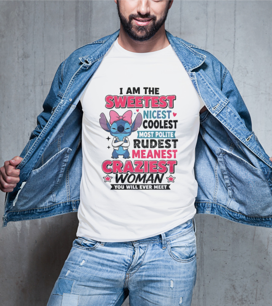 I Am The Sweetest Nicest Coolest Most Polite Rudest Meanest Craziest Woman You Will Ever Meet Stitch Disney T-Shirt