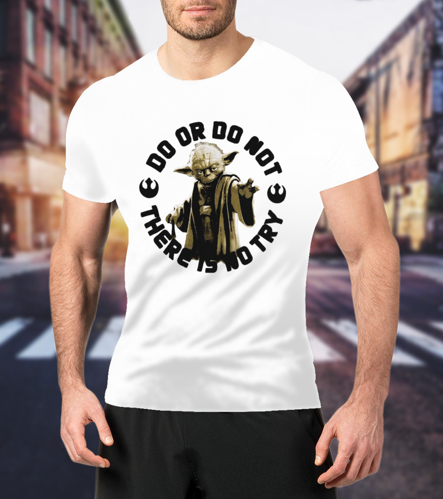 Yoda Star Wars Do Or Do Not There Is No Try T-Shirt