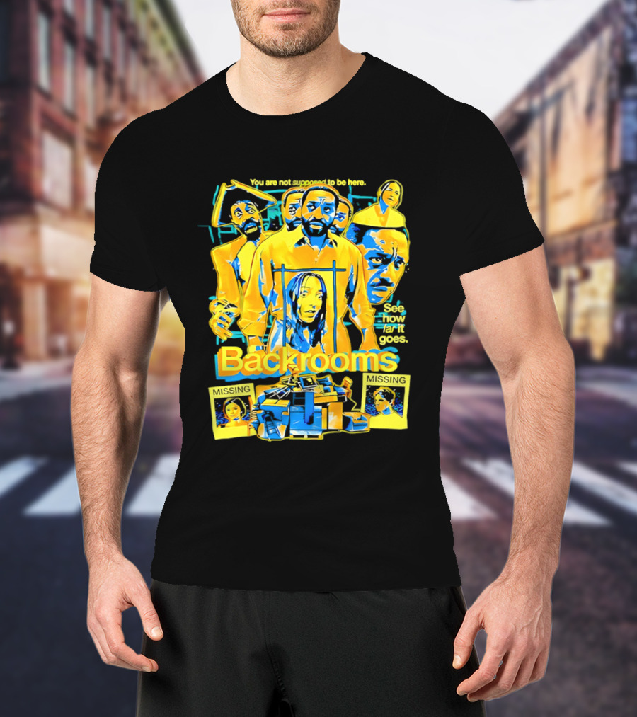 Backrooms You Are Not Supposed To Be Here Missing Person Mystery See How Far It Goes T-Shirt