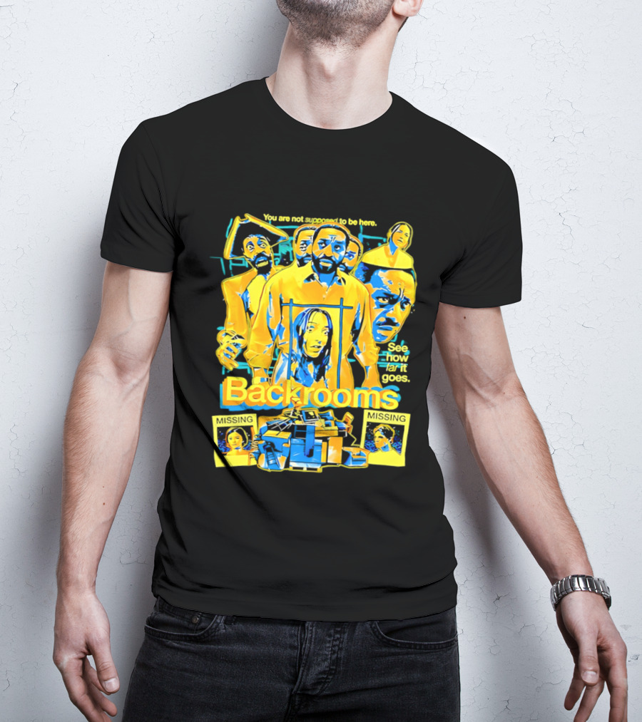 Backrooms You Are Not Supposed To Be Here Missing Person Mystery See How Far It Goes T-Shirt