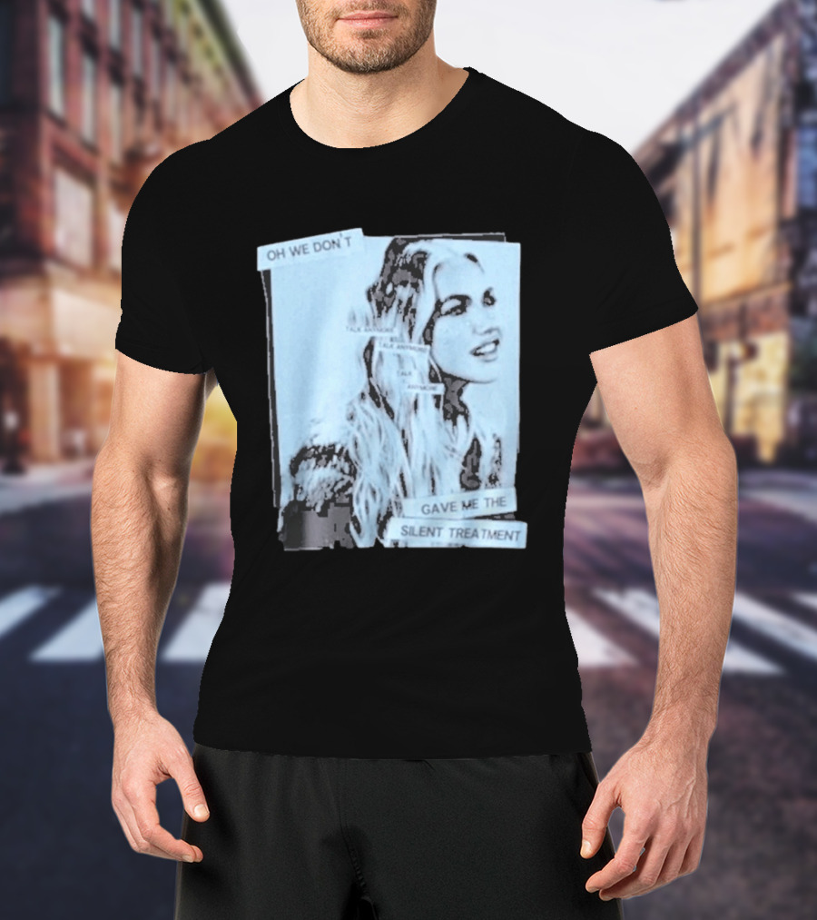 Oh We Don't Talk Anymore Gave Me The Silent Treatment Freya Skye T-Shirt