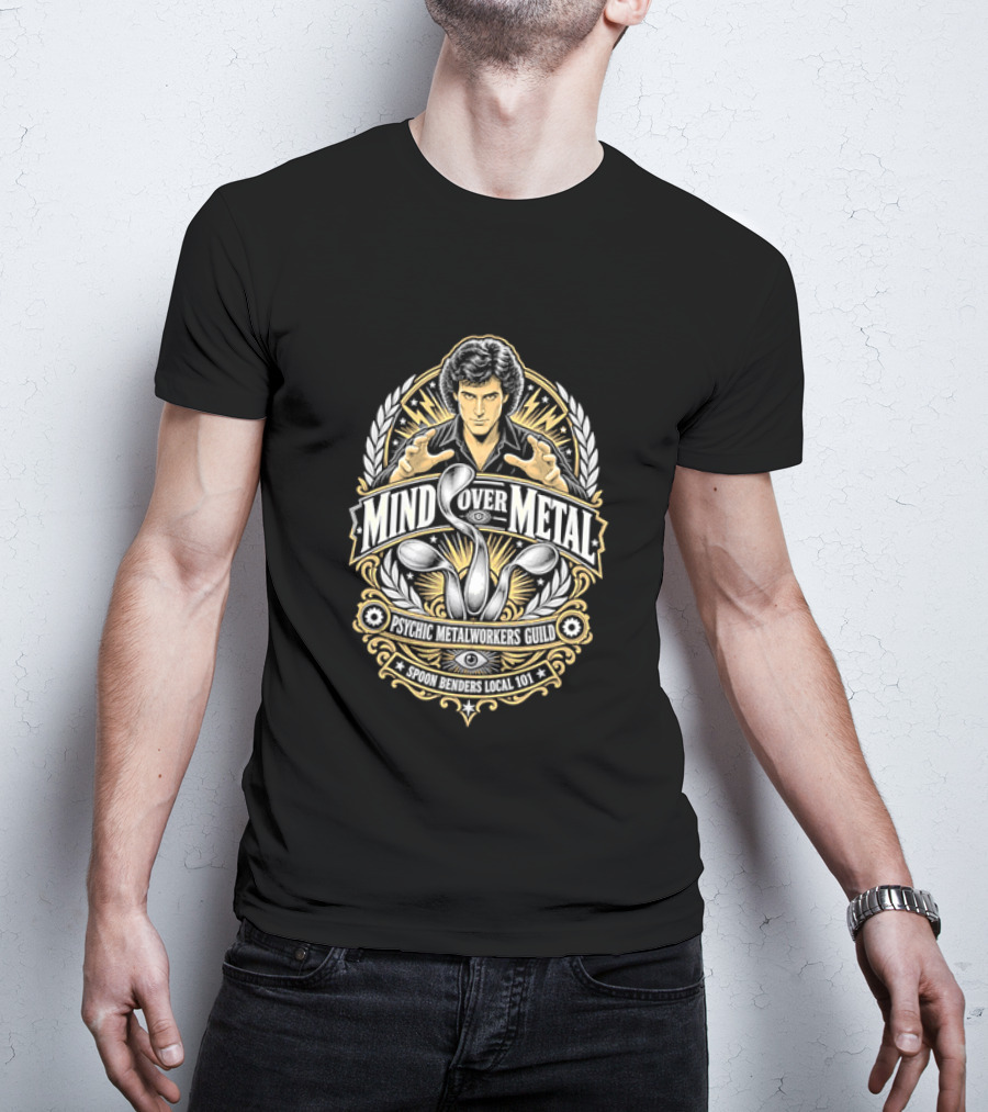 Mind Over Metal Psychic Metalworkers Guild Spoon Benders Local 101 Outstretched Hands Bent Utensils T-Shirt