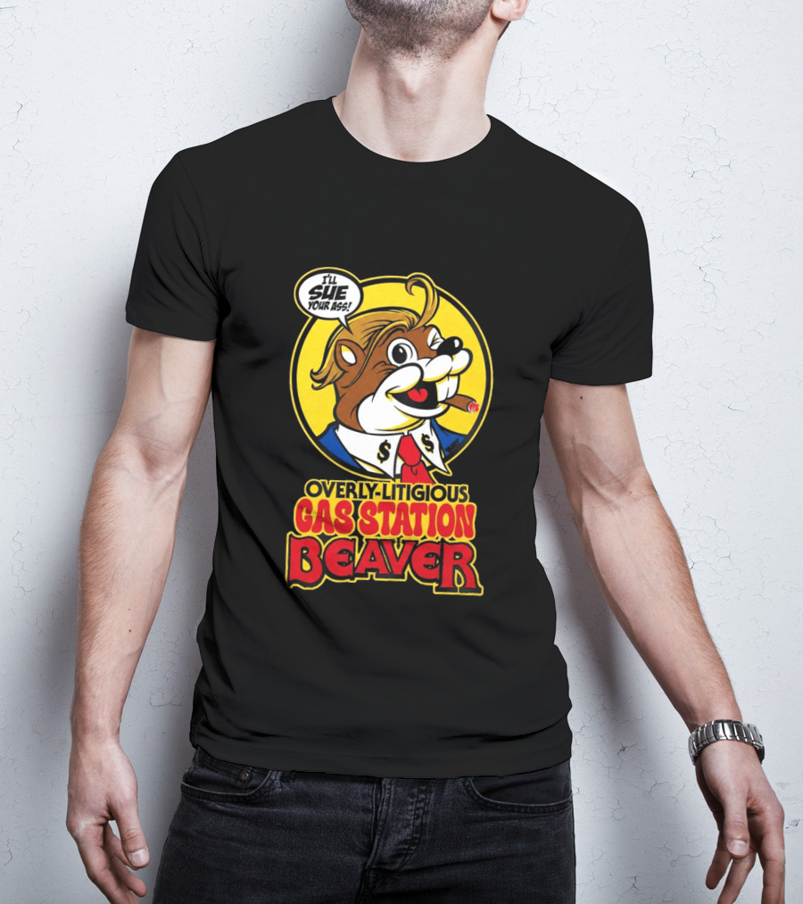 I'll Sue Your Ass Overly Litigious Gas Station T-Shirt