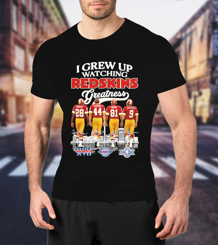 I Grew Up Ing Redskins Greatness Green Riggins Monk Johnson Super Bowl XVII XXII XXVI T-Shirt