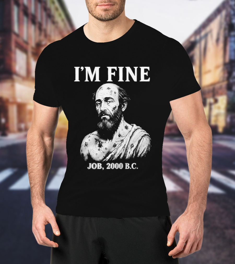 I'M Fine Job 2000 BC Bearded Man Bust T-Shirt