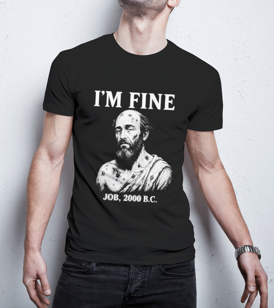 I'M Fine Job 2000 BC Bearded Man Bust T-Shirt