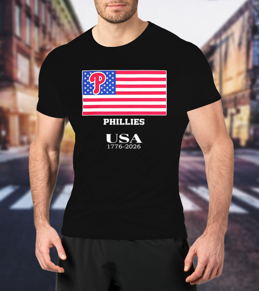 Philadelphia Phillies USA Flag 1776 2026 Stars And Stripes T-Shirt