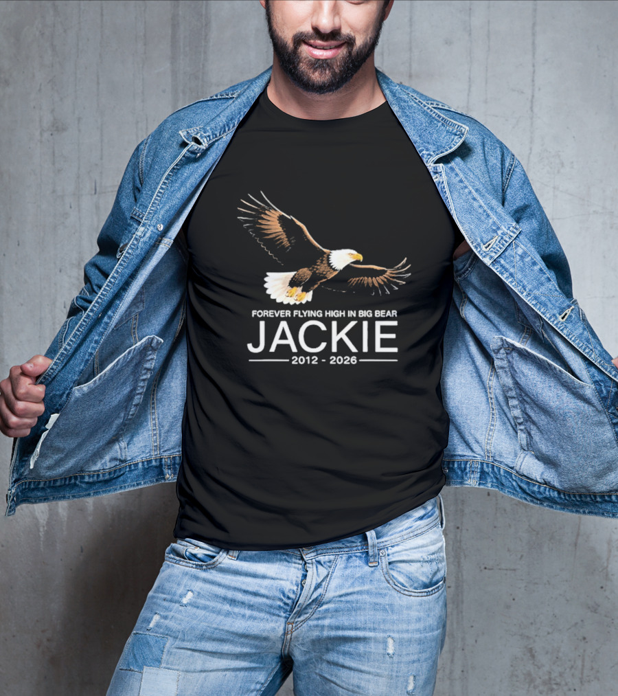 Jackie Forever Flying High Bald Eagle Memorial 2012 2026 Big Bear T-Shirt