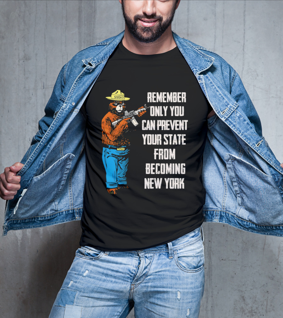 Remember Only You Can Prevent Your State From Becoming New York Smokey Bear Rifle T-Shirt
