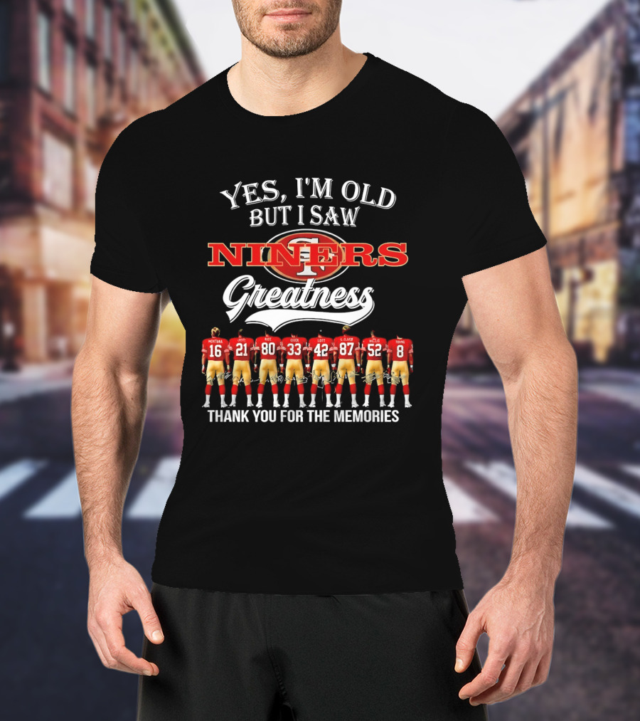 Yes I'm Old But I Saw Niners Greatness Thank You For The Memories Montana Rice Young 49ers Legends T-Shirt
