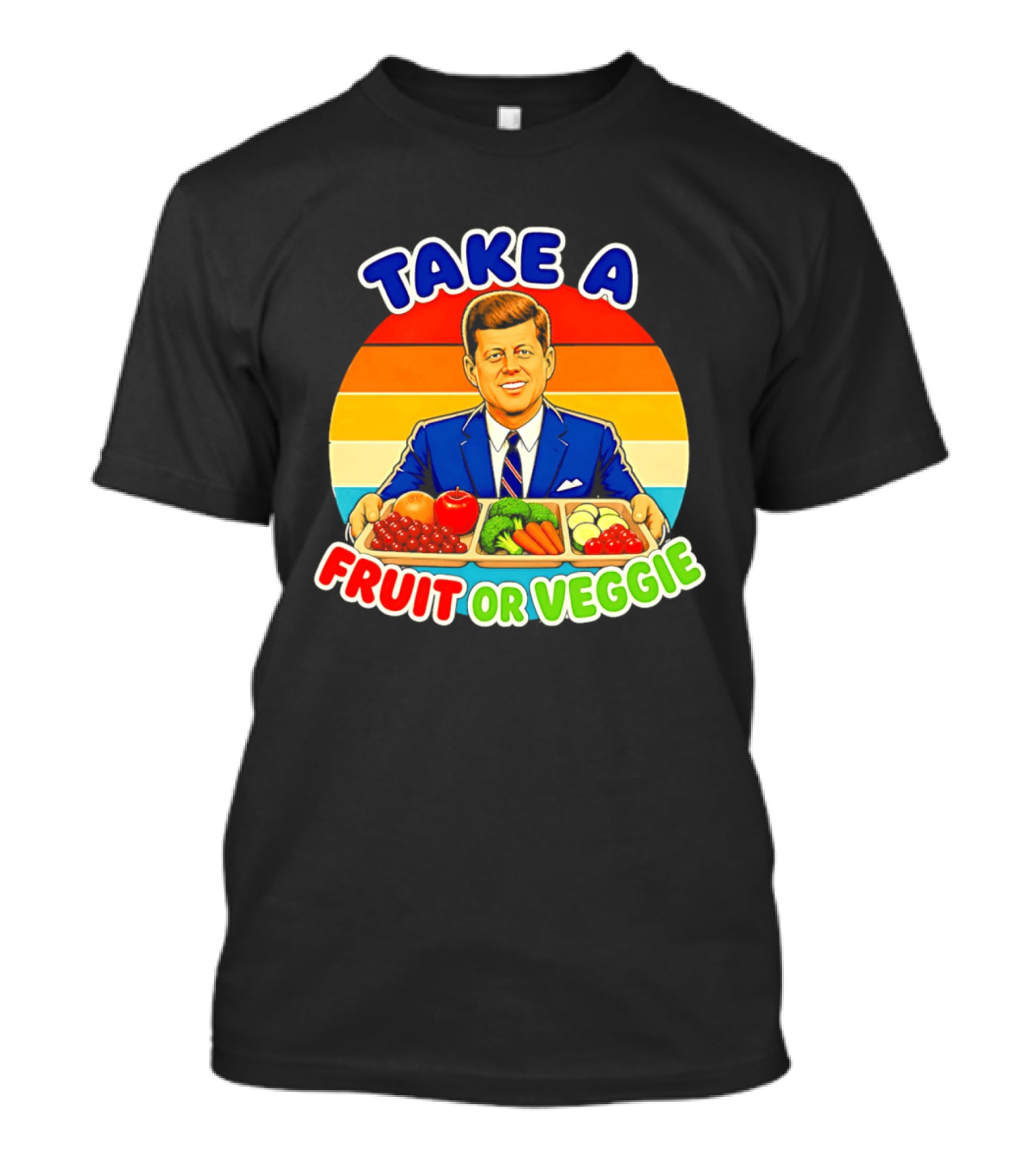 Take A Fruit Or Veggie John F Kennedy T-Shirt
