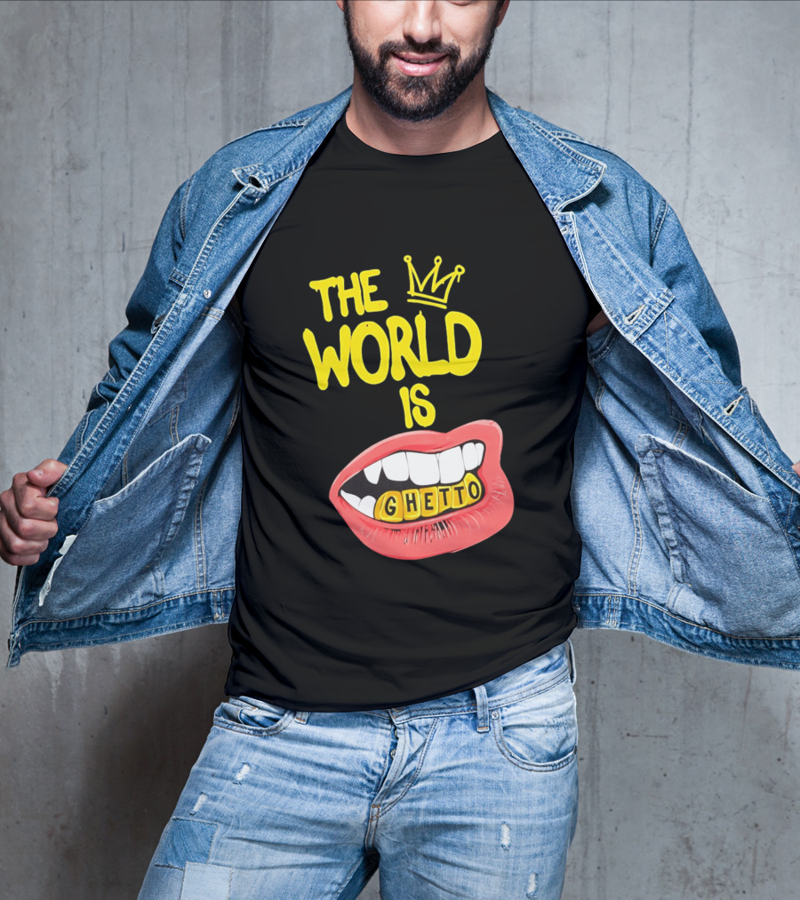 The World Is Ghetto Gold Grillz With Crown Hip Hop Culture T-Shirt