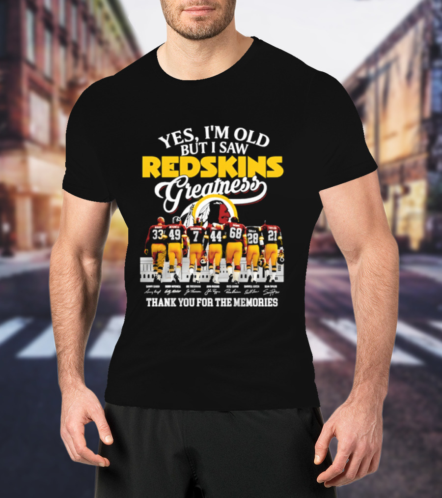 Yes I'm Old But I Saw Redskins Greatness Sammy Baugh Bobby Mitchell Riggins Jurgensen Green Rypien Theismann Allen Thank You For The Memories T-Shirt