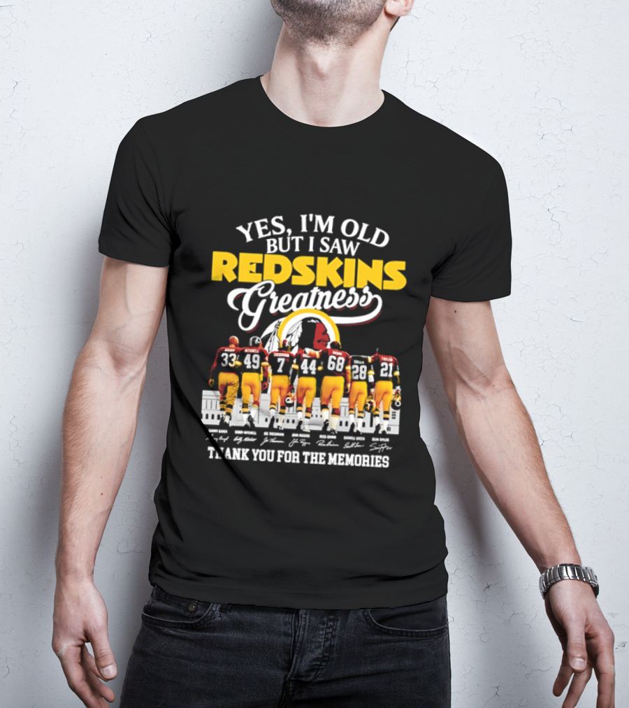 Yes I'm Old But I Saw Redskins Greatness Sammy Baugh Bobby Mitchell Riggins Jurgensen Green Rypien Theismann Allen Thank You For The Memories T-Shirt