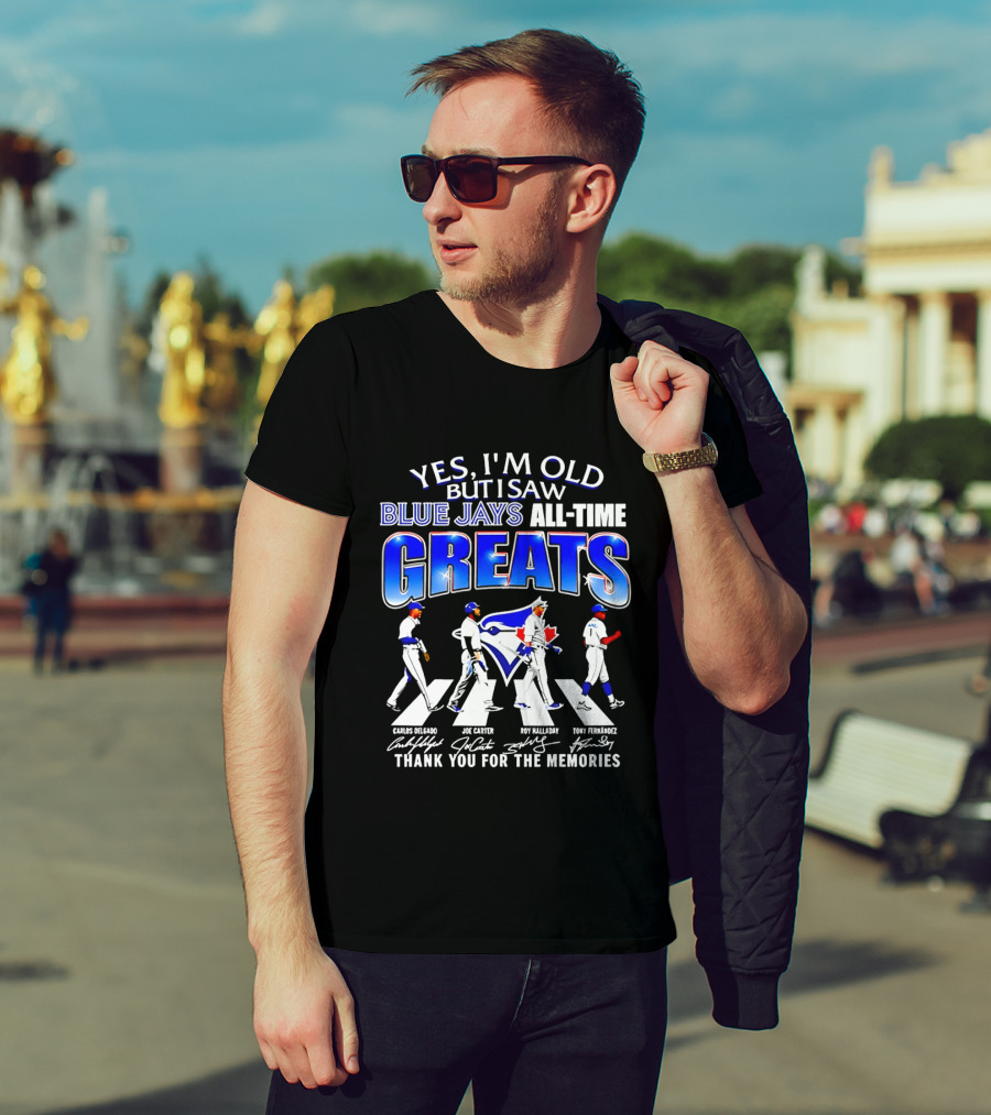 Yes I'm Old But I Saw Blue Jays All Time Greats Carlos Delgado Joe Carter Roy Halladay Tony Fernandez Abbey Road T-Shirt