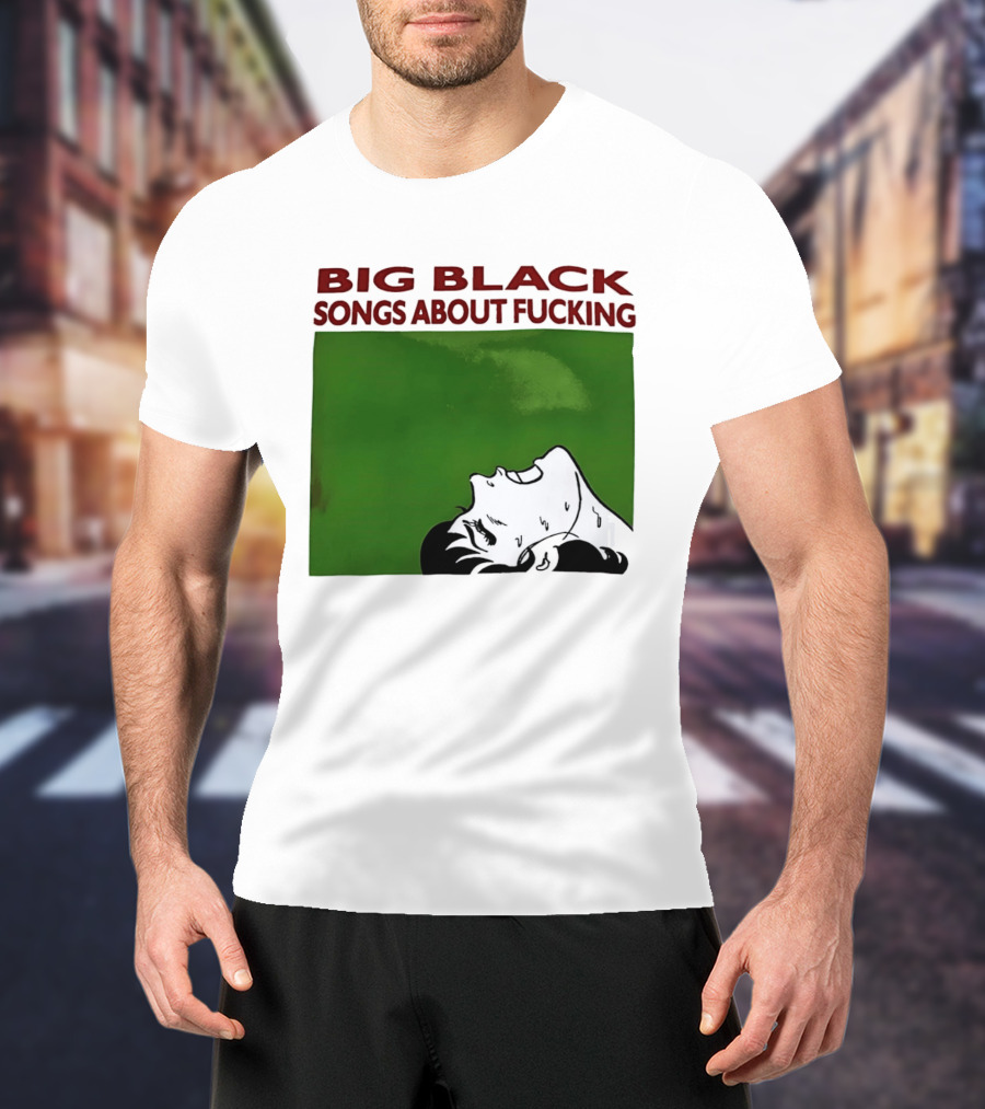 Big Black Songs About Fucking Green Background Sweating Face T-Shirt