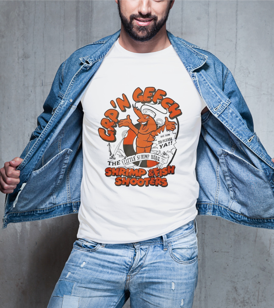 GRP'N GECH We Aim To Please Ya The Little Shrimp Boat Shrimp & Fish Shooters T-Shirt
