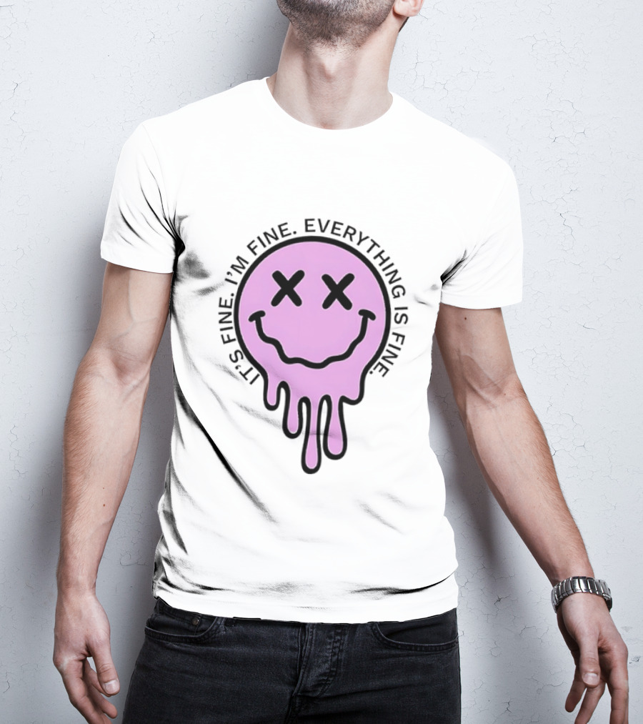 Its Fine Im Fine Everything Is Fine Pink Melting Dripping Smiley Face T-Shirt