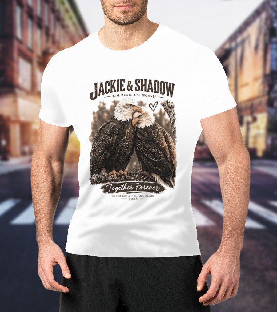 Jackie And Shadow Big Bear California Together Forever Returned And Nesting Again 2023 T-Shirt