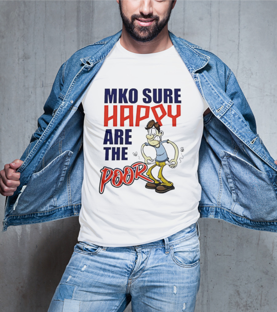 Mko Sure Happy Are The Poor Cartoon Style Man T-Shirt