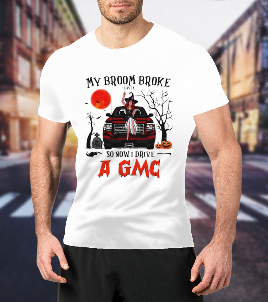 My Broom Broke So Now I Drive A GMC Layla Witch Sitting Red Truck Moon Graveyard Halloween T-Shirt
