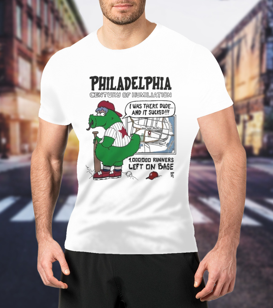 Philadelphia Phanatic Century Of Humiliation 1,000,000 Runners Left On Base T-Shirt